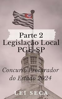 Livro Legislação Local PGE-SP - Parte 2: Concurso Procurador do Estado 2024