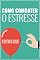 Livro COMO COMBATER O ESTRESSE