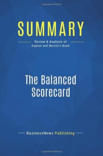 Summary: The Balanced Scorecard: Review and Analysis of Kaplan and Norton's Book Paperback – September 16, 2016