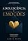 Livro Adolescência e Emoções : Um Guia para Pais Lidarem com a Montanha-Russa Emocional dos Filhos (Do conflito a conexão: Criando vínculos entre pais e filhos)