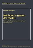 Image de Médiation et gestion des conflits: Essais sur les fins et les moyens pacifiques de sortie de crise (Philosophie und Transkulturalität / Philosophie