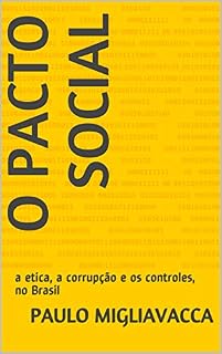Livro O PACTO SOCIAL: a etica, a corrupção e os controles, no Brasil
