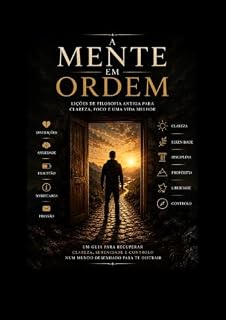 Livro A Mente Em Ordem: Lições de Filosofia Antiga Para Clareza, Foco e Uma Vida Melhor