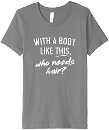 Kids With A Body Like This Who Needs Hair T Shirt Funny Gym Shirt 10 Slate