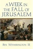 A Week in the Fall of Jerusalem (Week in the Life) by Ben Witherington III