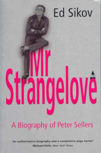 Mr. Strangelove: A Biography of Peter Sellers