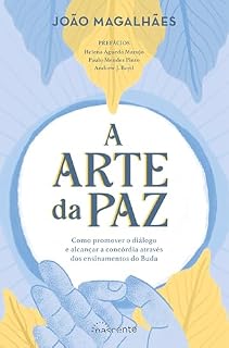Livro A Arte da Paz: Como promover o diálogo e alcançar a concórdia através dos ensinamentos de Buda