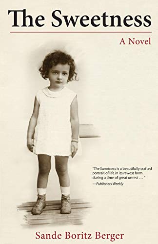 The Sweetness: A Novel by Sande Boritz Berger