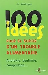 100 idées pour se sortir d'un trouble alimentaire