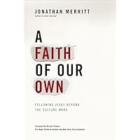 A Faith of Our Own: Following Jesus Beyond the Culture Wars