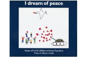 I Dream of Peace: Images of War by Children of Former Yugoslavia