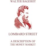 Lombard Street - A Description of the Money Market
