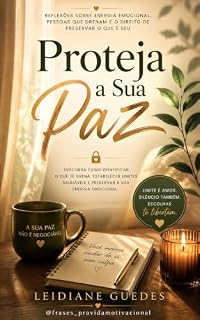 Livro Proteja a Sua Paz: Reflexões sobre energia emocional, pessoas que drenam e o direito de preservar o que é seu