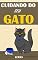 Livro Cuidando do Seu Gato: Ebook Com Dicas Eficientes Para Cuidar Melhor do Seu Gato (Animais Livro 2)