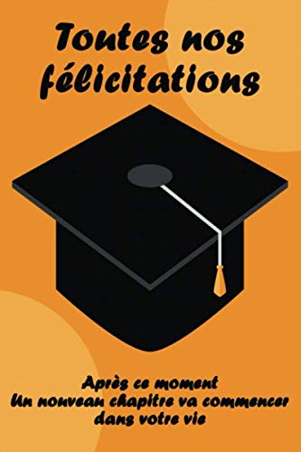 Toutes Nos Felicitations Apres Ce Moment Un Nouveau Chapitre Va Commencer Dans Votre Vie Cadeau Special De Remise Des Diplomes Carnet De Notes Pour Une Taille De 6 9 Pouces