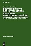 Deutsche Texte des Mittelalters Zwischen Handschriftennähe und Rekonstruktion : Berliner Fachtagung 1.-3. April 2004, Schubert, Martin J., 3484295236