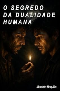 Livro O Segredo da Dualidade Humana: Uma Narrativa Filosófica