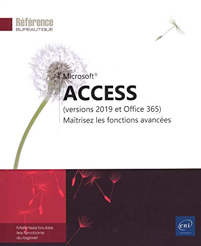 Access (versions 2019 et Office 365) : Maîtrisez les fonctions avancées by