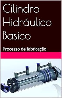 Livro Cilindro Hidráulico Basico: Processo de fabricação
