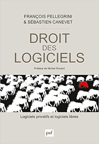 Amazon Fr Droit Des Logiciels Logiciels Privatifs Et Logiciels Libres Pellegrini Francois Canevet Sebastien Rocard Michel Livres