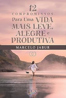 Livro 12 Compromissos para uma vida mais leve, alegre e produtiva