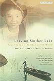 Leaving Mother Lake: A Girlhood at the Edge of the World by 