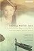 Leaving Mother Lake: A Girlhood at the Edge of the World by 