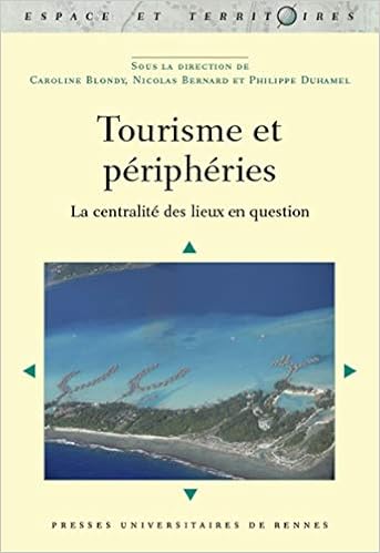Amazon Fr Tourisme Et Peripheries La Centralite Des Lieux En Question Duhamel Philippe Blondy Caroline Bernard Nicolas Livres