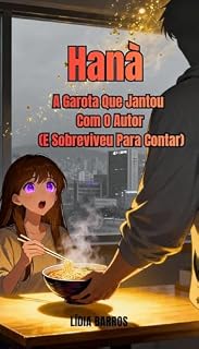 Livro Hanà: A Garota Que Jantou Com O Autor (E Sobreviveu Para Contar)
