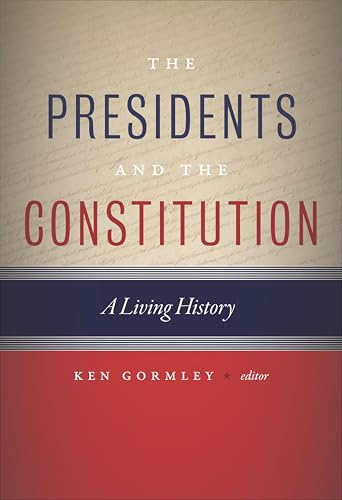 The Presidents and the Constitution: A Living History (English Edition)