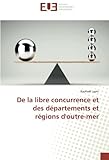 De la libre concurrence et des départements et régions d'outre-mer (OMN.UNIV.EUROP.) (French Edition) by
