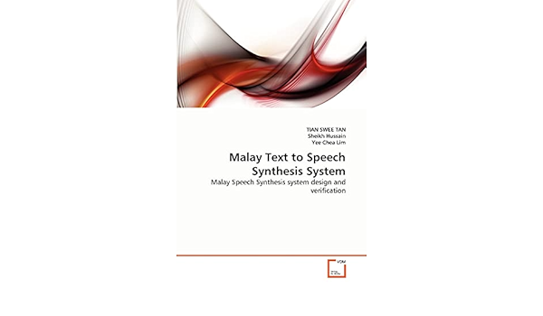 Malay Text To Speech Synthesis System Tan Tian Swee Hussain Sheikh Chea Lim Yee Amazon Sg Books