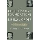 The CONSERVATIVE FOUNDATIONS OF THE LIBERAL ORDER: Defending Democracy against Its Modern Enemies and Immoderate Friends (ISI's Religion and Contemporary Culture (Hardcover))