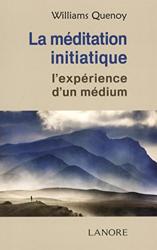 La méditation initiatique (Esotérisme) by WILLIAMS QUENOY