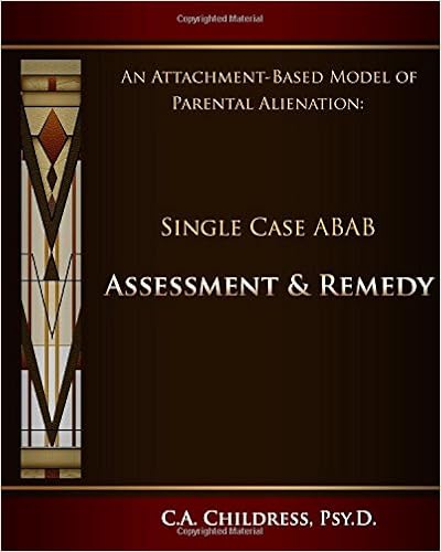 An Attachment-Based Model of Parental Alienation: Single Case ABAB Assessment and Remedy An Attachment-Based Model of Parental Alienation: Single Case ABAB Assessment and Remedy