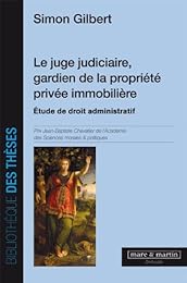 Le  juge judiciaire, gardien de la propriété privée immobilière