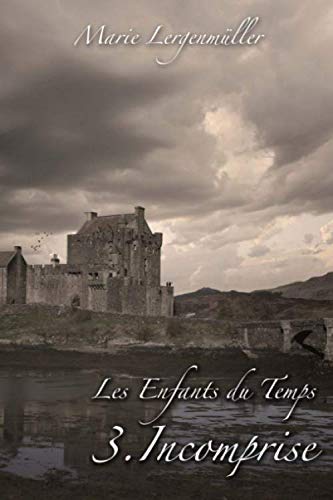 Les Enfants du Temps - Tome 3 : Incomprise (French Edition) by Marie Lergenmüller