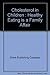 Cholesterol in Children: Healthy Eating Is a Family Affair (Parents' Guide) by 