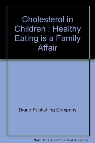 Cholesterol in Children: Healthy Eating Is a Family Affair (Parents' Guide) by Not Available