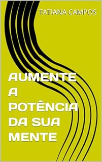 Livro AUMENTE A POTÊNCIA DA SUA MENTE