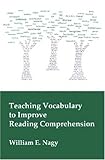 Teaching Vocabulary to Improve Reading Comprehension, Nagy, William E., 0872071510