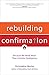 Rebuilding Confirmation: Because We Need More Than Another Graduation (Rebuilt Parish Book)