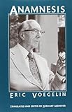 Anamnesis (CW6): On the Theory of History and Politics (The Collected Works of Eric Voegelin) by