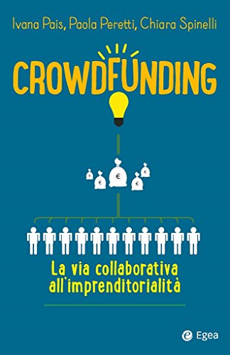 Crowdfunding: la via collaborativa all'imprenditorialità (Italian Edition)