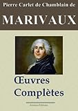 Marivaux: Oeuvres complètes - Les 39 pièces et plus - Nouvelle édition
annotée et illustrée - Arvensa Editions (French Edition)