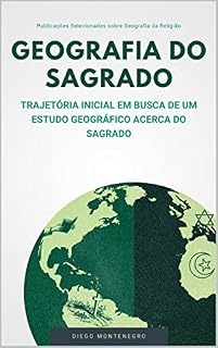Livro GEOGRAFIA DO SAGRADO: trajetória inicial em busca de um estudo geográfico acerca do Sagrado : Publicações selecionadas sobre geografia da religião