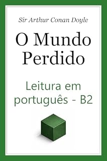 Livro O Mundo Perdido: leitura em português para aprendizes – Nível B2: The Lost World B2 Level Upper Intermediate Portuguese Reading ((BR) Ultra Readables – Clássicos que você realmente consegue ler)