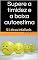 Livro Supere a timidez e a baixa autoestima: 51 dicas infalíveis