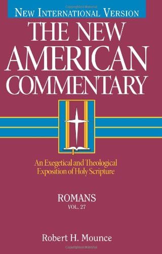 Romans: An Exegetical and Theological Exposition of Holy Scripture (Volume 27) (The New American Commentary)