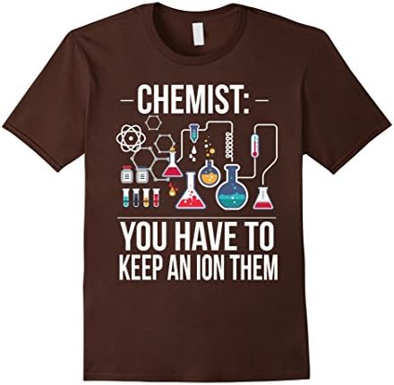 Mens You-Have To-Keep An-Ion'-Them,Chemists',Chemistry,T-Shirt XL Brown